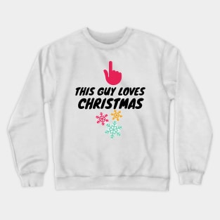 this guy loves  christmas Crewneck Sweatshirt